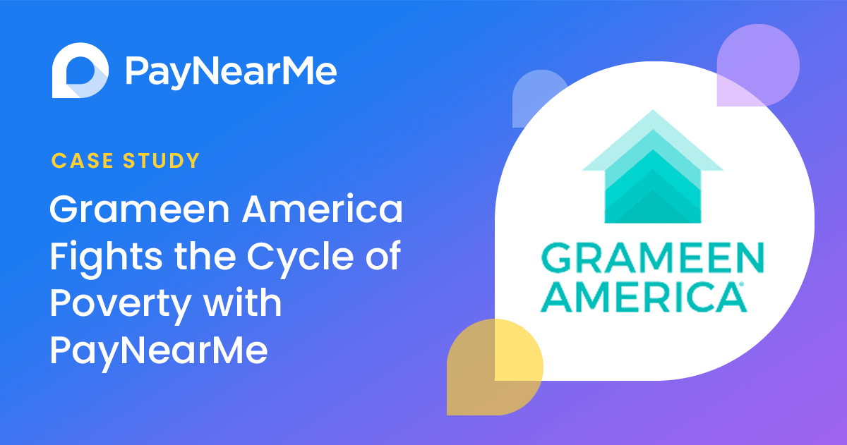 Case Study: Grameen America Supports Local Entrepreneurs and Fights the Cycle of Poverty with Expanded Use of PayNearMe