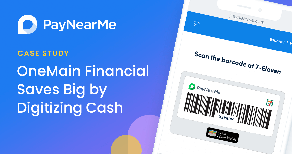 Case Study: OneMain Financial Saves Big by Digitizing Cash Payments