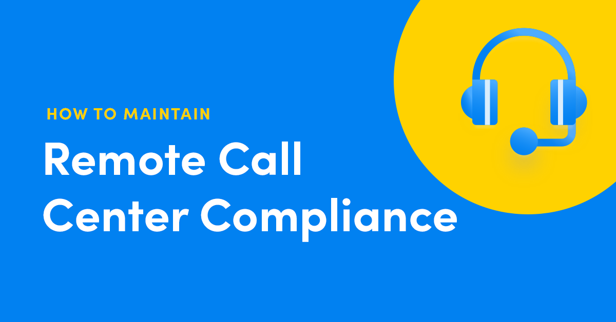 How to Maintain Payment Compliance in Remote Call Center Operations