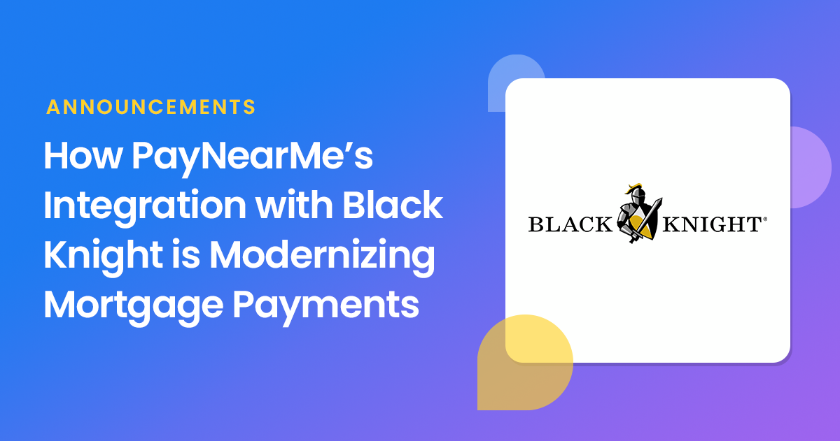 How PayNearMe’s Integration with Black Knight MSP is Modernizing Mortgage Payments