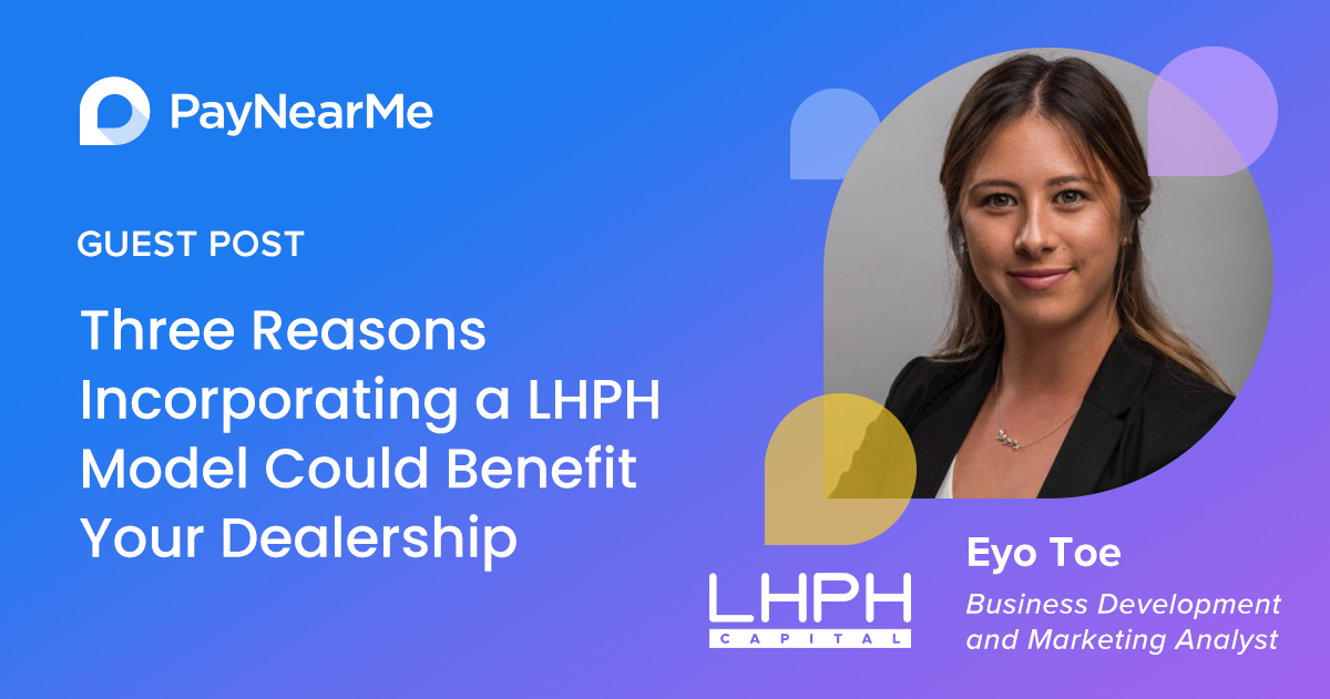 Guest Post: Three Reasons Incorporating a LHPH Model Could Benefit Your Dealership