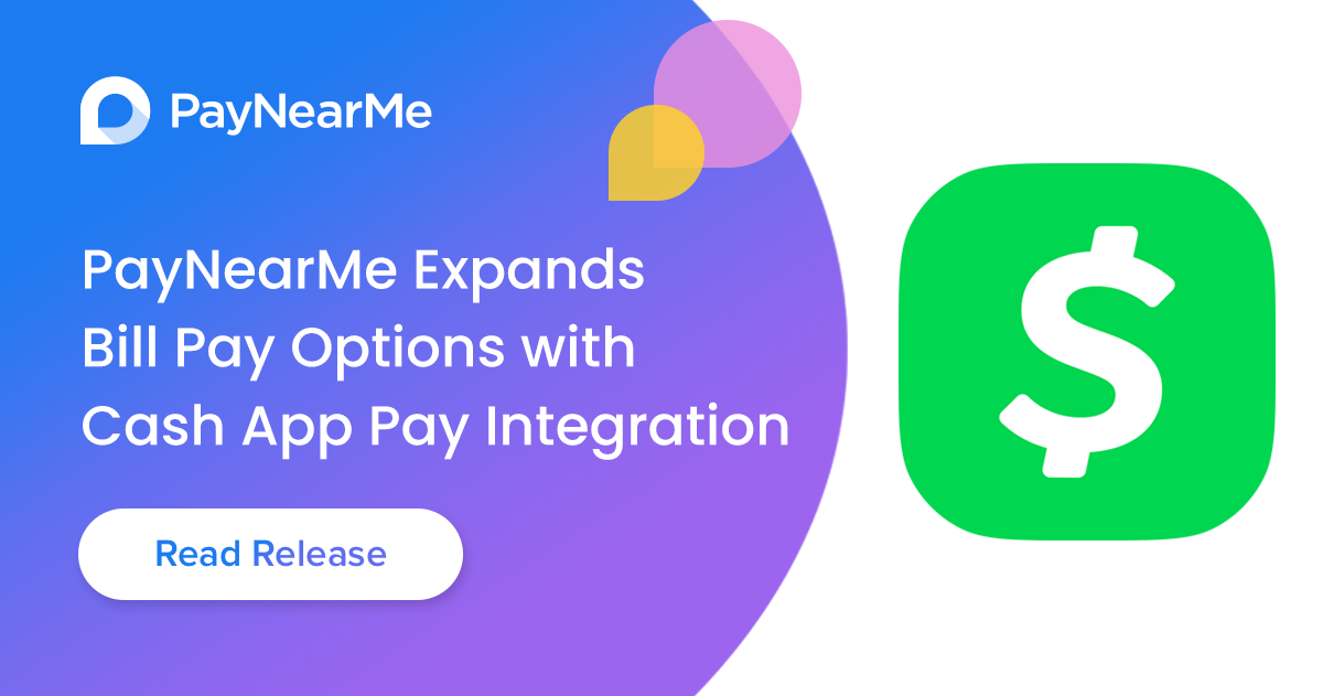 PayNearMe Expands Its Convenient Bill Pay Options With Cash App Pay ...